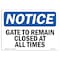 Signmission OSHA Notice, 5" Height, Gate To Remain Closed At All Times Sign, 7" X 5", Landscape OS-NS-D-57-L-13090 - alternate 1